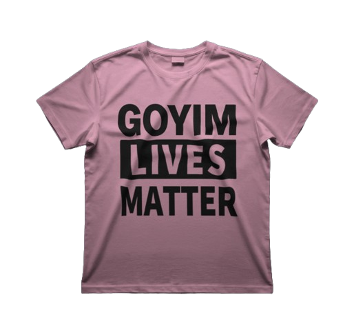 Goyim Lives Matter T Shirt