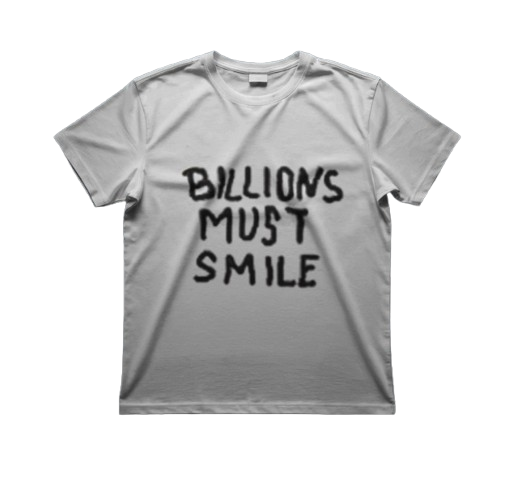 Billions Must Smile T Shirt