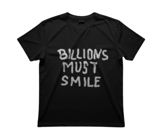 Billions Must Smile T Shirt