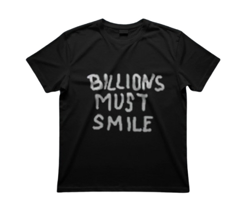 Billions Must Smile T Shirt